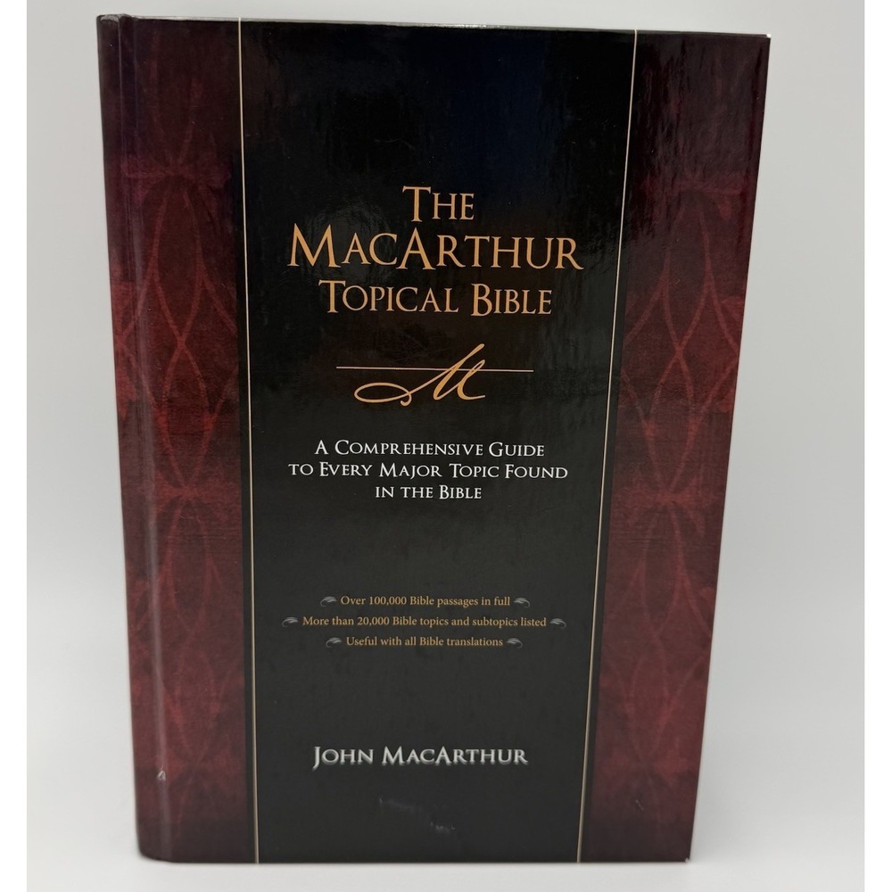The MacArthur Topical Bible: A Comprehensive Guide to Every Major Topic Foun...